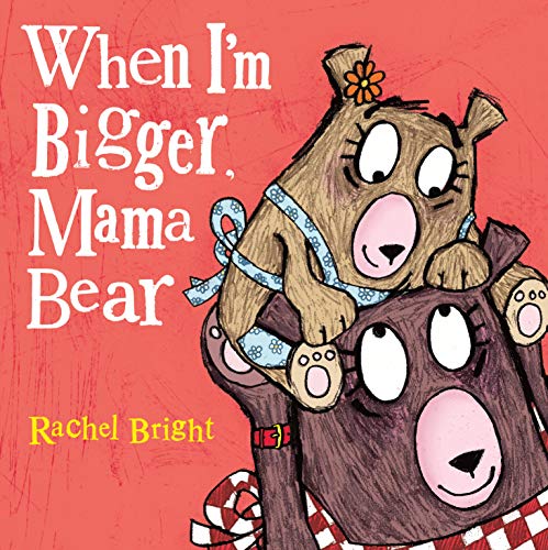 Beispielbild fr When I'm Bigger, Mama Bear zum Verkauf von Better World Books