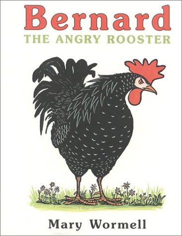 Beispielbild fr Bernard the Angry Rooster zum Verkauf von Better World Books