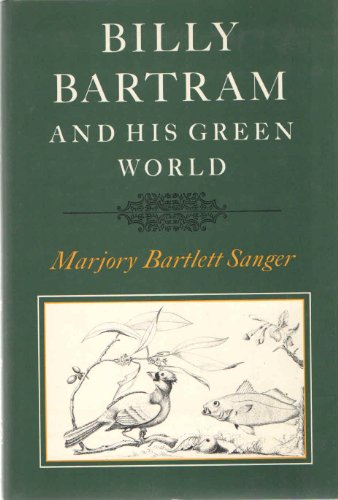 Beispielbild fr Billy Bartram and his green world;: An interpretative biography zum Verkauf von Wonder Book