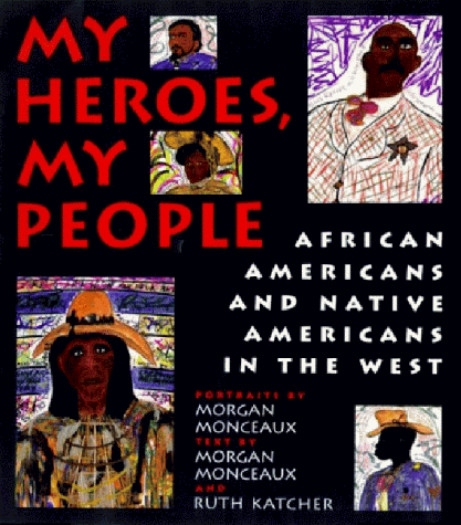 Stock image for My Heroes, My People: African Americans and Native Americans in the West for sale by Orion Tech