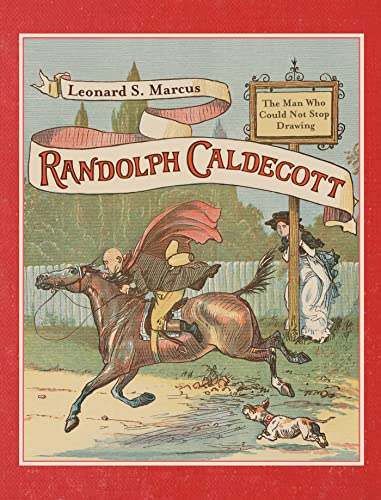 Beispielbild fr Randolph Caldecott: The Man Who Could Not Stop Drawing zum Verkauf von Books of the Smoky Mountains