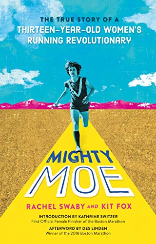 Imagen de archivo de Mighty Moe : The True Story of a Thirteen-Year-Old Women's Running Revolutionary a la venta por Better World Books