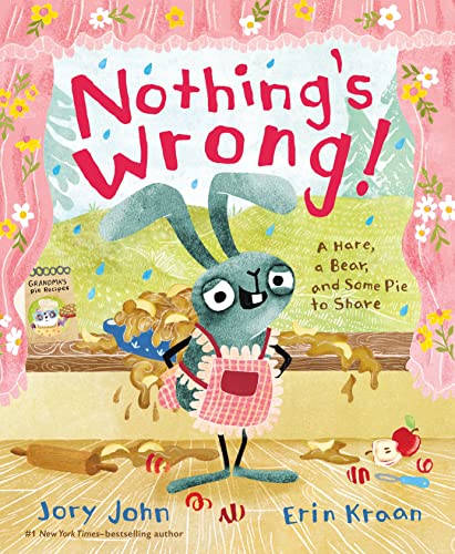 

Nothing's Wrong! : A Hare, a Bear, and Some Pie to Share