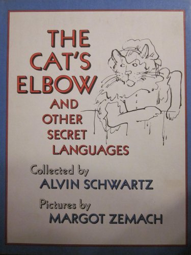 The Cat's Elbow and Other Secret Languages (9780374312244) by Schwartz, Alvin; Zemach, Margot
