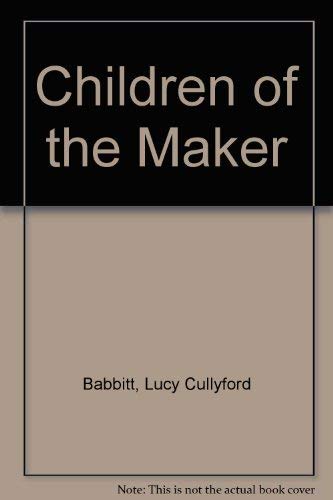 CHILDREN OF THE MAKER