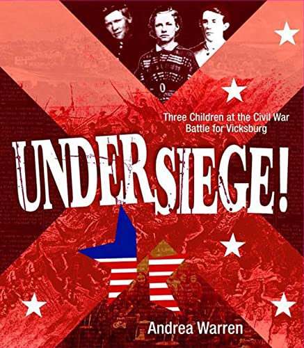 Stock image for Under Siege! : Three Children at the Civil War Battle for Vicksburg for sale by Better World Books