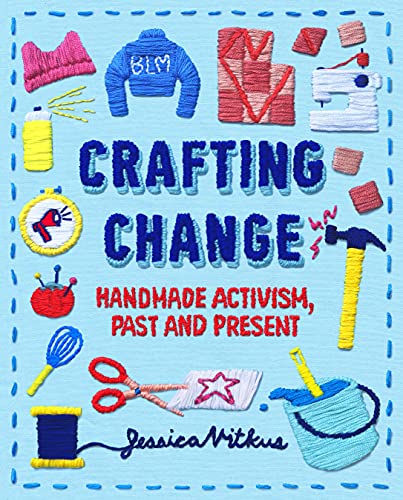 9780374313326: Crafting Change: Handmade Activism, Past and Present