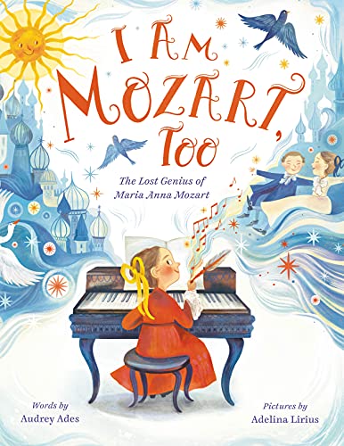 Imagen de archivo de I Am Mozart, Too: The Lost Genius of Maria Anna Mozart a la venta por ThriftBooks-Dallas