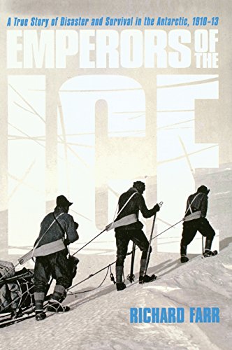 Beispielbild fr Emperors of the Ice: A True Story of Disaster and Survival in Antarctica, 1910-13 zum Verkauf von WorldofBooks