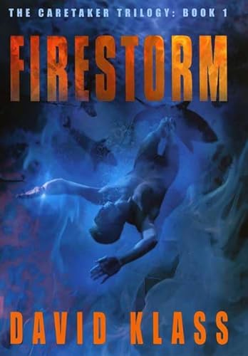 Firestorm. The Caretaker Trilogy: Book 1