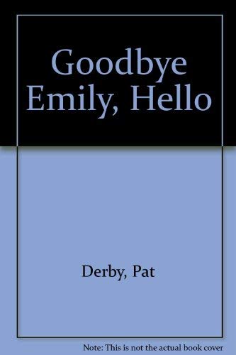 Stock image for Goodbye Emily, Hello for sale by The Warm Springs Book Company