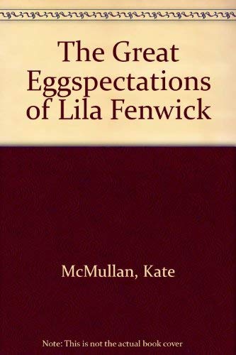 Imagen de archivo de The Great Eggspectations of Lila Fenwick a la venta por Library House Internet Sales