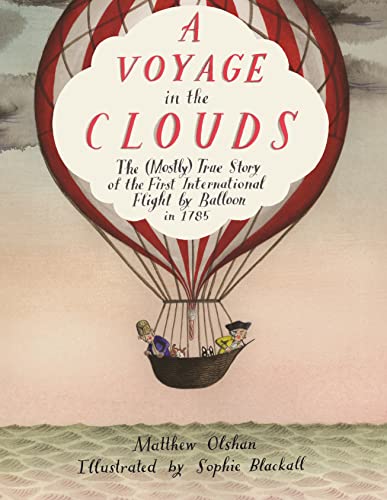 Beispielbild fr A Voyage in the Clouds: The (Mostly) True Story of the First International Flight by Balloon in 1785 zum Verkauf von BooksRun