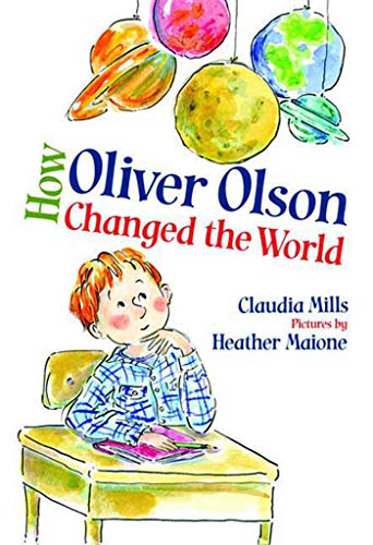 How Oliver Olson Changed the World (9780374334871) by Mills, Claudia