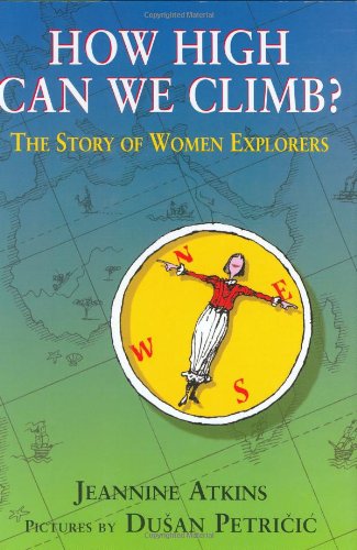 Stock image for How High Can We Climb? : The Story of Women Explorers for sale by Better World Books
