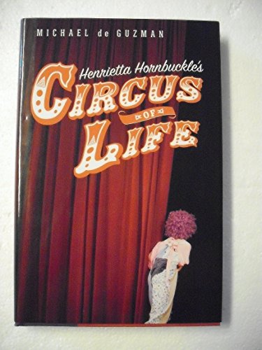 9780374335137: Henrietta Hornbuckle's Circus of Life