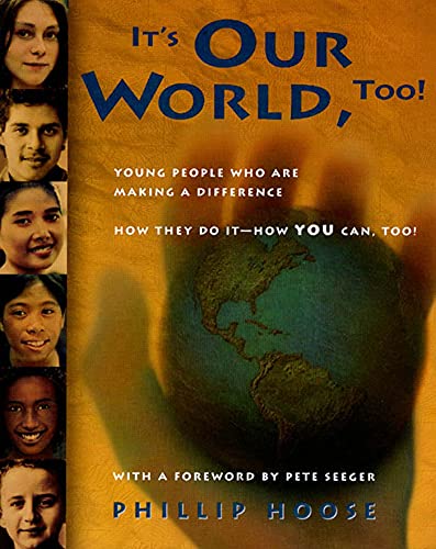 9780374336226: It's Our World, Too!: Young People Who Are Making a Difference: How They Do It - How You Can, Too!