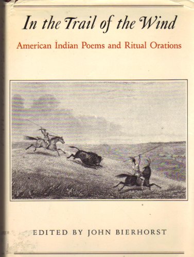 9780374336400: In the Trail of the Wind: American Indian Poems and Ritual Orations