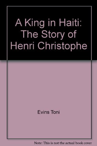 9780374341404: A King In Haiti : The Story of Henri Christophe by Basil Heatter (1972-08-01)