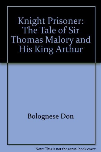 Knight Prisoner: The Tale of Sir Thomas Malory and His King Arthur (9780374342692) by Hodges, Margaret