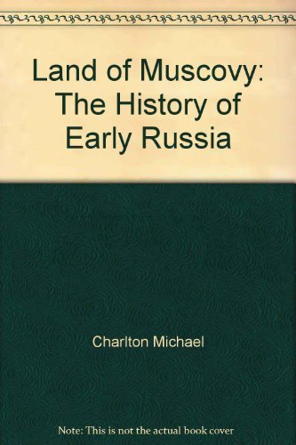 Beispielbild fr Land of Muscovy the History of Early Russia zum Verkauf von janet smith