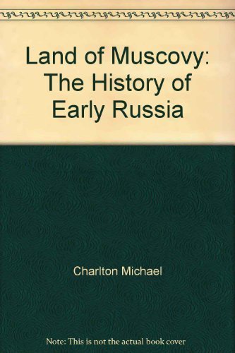 Imagen de archivo de Land of Muscovy the History of Early Russia a la venta por janet smith