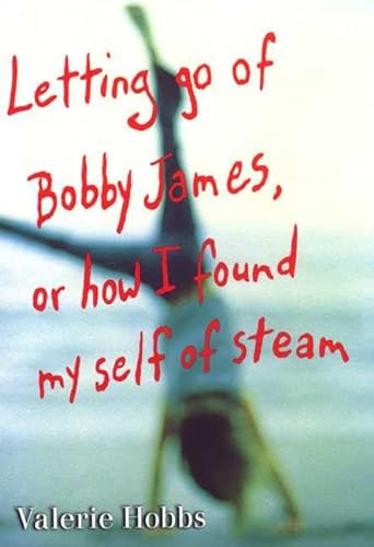Beispielbild fr Letting Go of Bobby James : Or How I Found My Self of Steam zum Verkauf von Better World Books: West