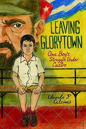 9780374343941: Leaving Glorytown: One Boy's Struggle Under Castro