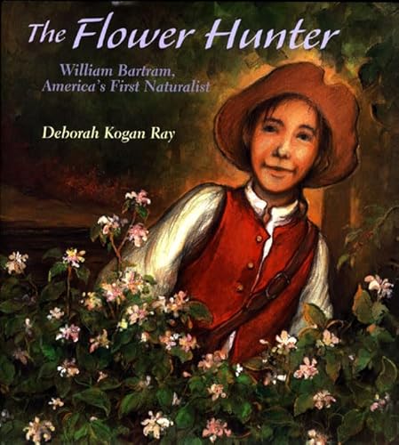 Beispielbild fr The Flower Hunter: William Bartram, America's First Naturalist zum Verkauf von BooksRun