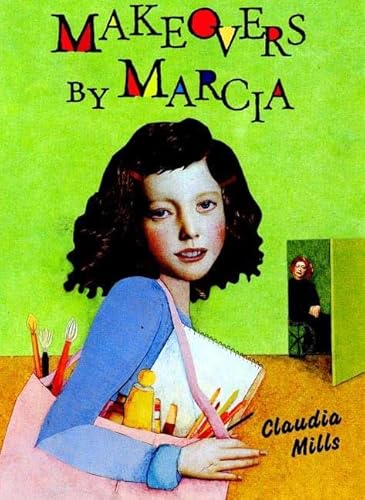 Makeovers by Marcia (West Creek Middle School Series) (9780374346546) by Mills, Claudia