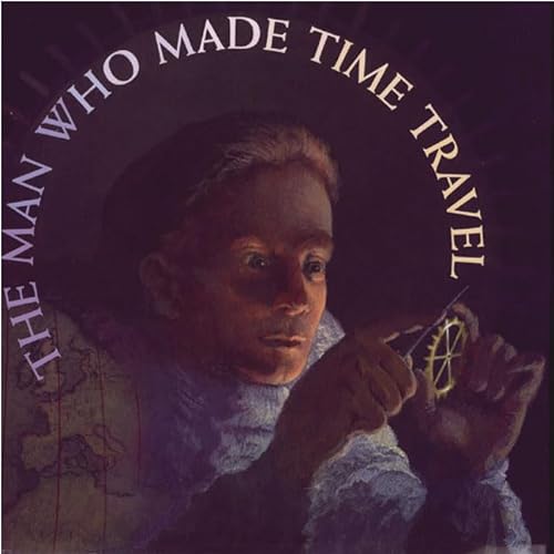 Stock image for The Man Who Made Time Travel (Orbis Pictus Honor for Outstanding Nonfiction for Children (Awards)) for sale by SecondSale