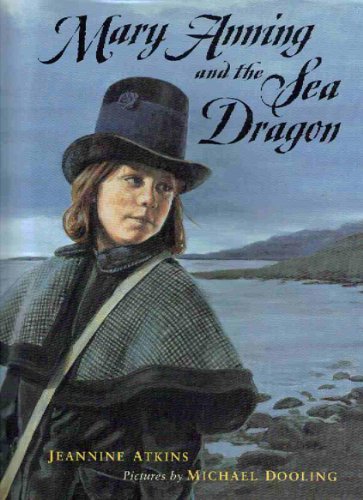 Mary Anning and the Sea Dragon - Jeannine Atkins