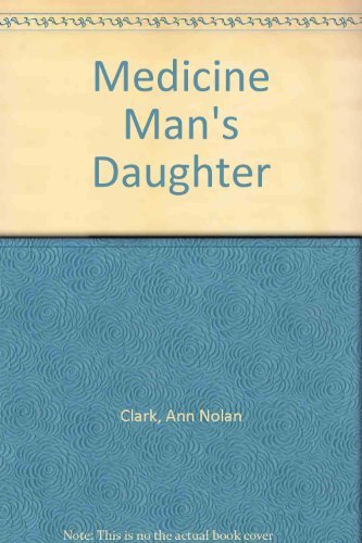 Medicine Man's Daughter (9780374349172) by Ann Nolan Clark