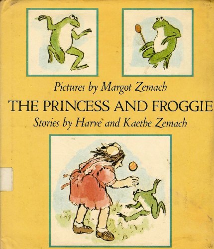 The Princess and Froggie (9780374361167) by Zemach, Harve; Bersin, Kaethe Zemach; Zemach, Margot