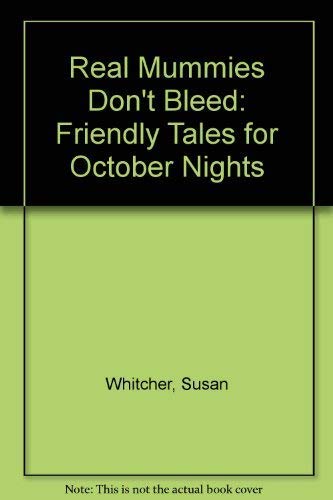 9780374362133: Real Mummies Don't Bleed: Friendly Tales for October Nights