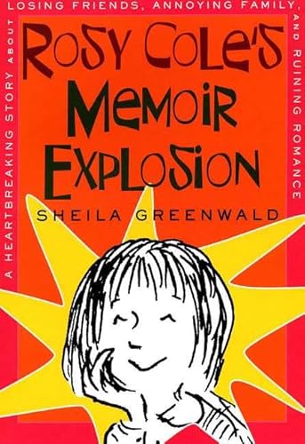 9780374363475: Rosy Cole's Memoir Explosion: A Heartbreaking Story about Losing Friends, Annoying Family, and Ruining Romance