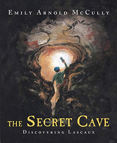 The Secret Cave: Discovering Lascaux (9780374366940) by McCully, Emily Arnold