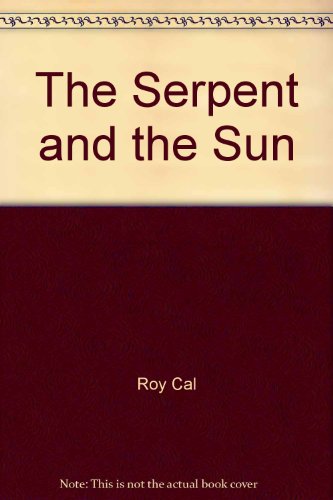 Beispielbild fr The Serpent and the Sun zum Verkauf von Dan A. Domike
