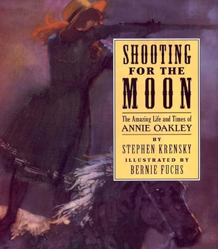 Shooting For The Moon: The Amazing Life and Times of Annie Oakley (9780374368432) by Krensky, Stephen
