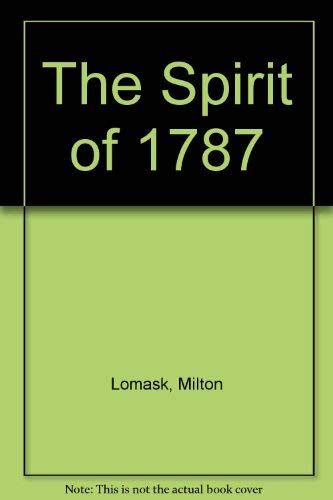 The Spirit of 1787 (9780374371494) by Lomask, Milton