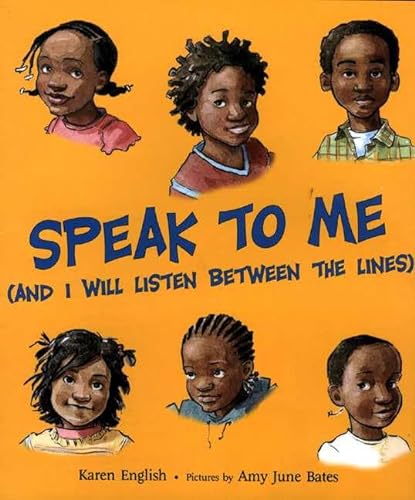 Speak to Me: (And I Will Listen between the Lines) (9780374371562) by Karen English; Amy Bates