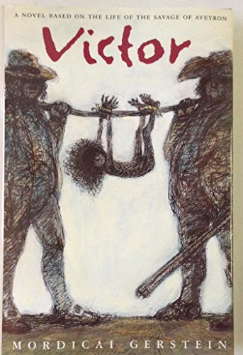 Beispielbild fr Victor : A Novel Based on the Life of Victor, the Savage of Aveyron zum Verkauf von Lotsa Books