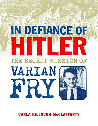 Stock image for In Defiance of Hitler: The Secret Mission of Varian Fry for sale by Zoom Books Company