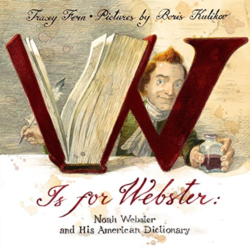 Imagen de archivo de W Is for Webster : Noah Webster and His American Dictionary a la venta por Better World Books: West