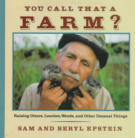 9780374387051: You Call That a Farm?: Raising Otters, Leeches, Weeds and Other Unusual Things