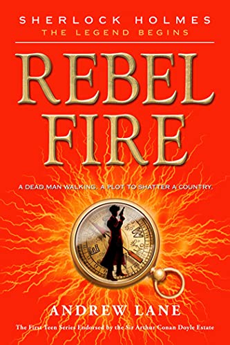 Stock image for Rebel Fire (Sherlock Holmes: The Legend Begins, 2) for sale by The Maryland Book Bank