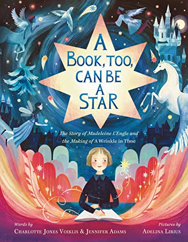 Beispielbild fr A Book, Too, Can Be a Star: The Story of Madeleine L'Engle and the Making of A Wrinkle in Time zum Verkauf von GF Books, Inc.