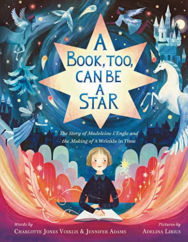 Stock image for A Book, Too, Can Be a Star: The Story of Madeleine L'Engle and the Making of A Wrinkle in Time for sale by HPB-Emerald