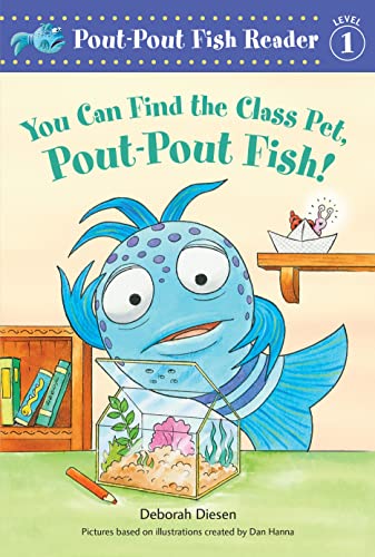 Stock image for You Can Find the Class Pet, Pout-Pout Fish! (A Pout-Pout Fish Reader, 6) [Hardcover] Diesen, Deborah and Hanna, Dan for sale by Lakeside Books