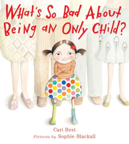 Beispielbild fr What's So Bad About Being an Only Child? zum Verkauf von Your Online Bookstore